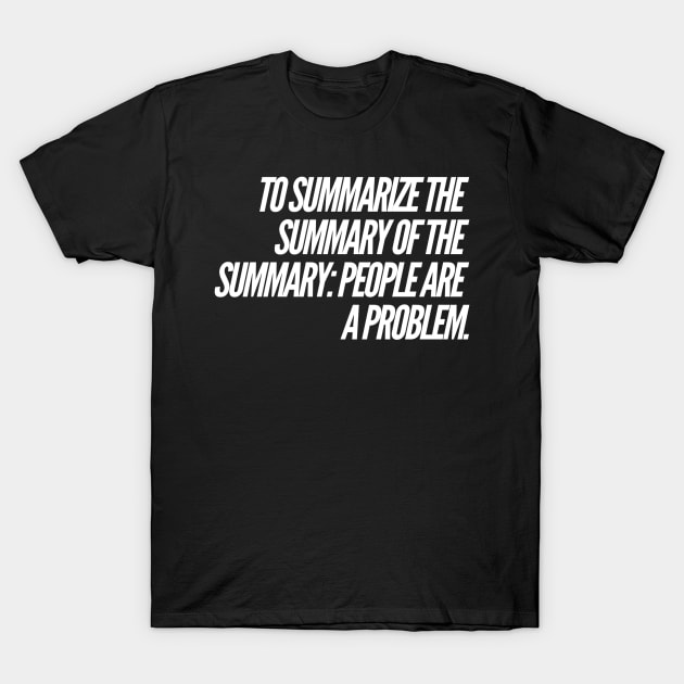 To Summarize the Summary T-Shirt by cipollakate